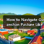 How to Navigate Guanshan Pasture Like a Local: A Self-Driving Tourist’s Guide（图2）