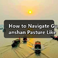 How to Navigate Guanshan Pasture Like a Local: A Self-Driving Tourist’s Guide（图4）
