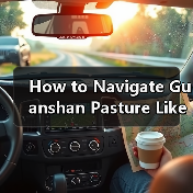 How to Navigate Guanshan Pasture Like a Local: A Self-Driving Tourist’s Guide（图3）